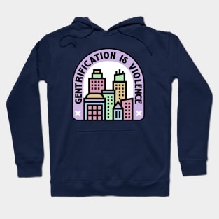 Gentrification Is Violence - Urban Planning Hoodie